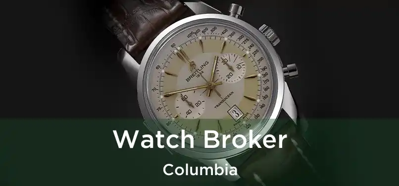  Watch Broker Columbia