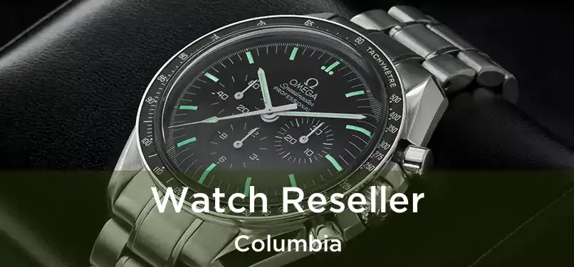  Watch Reseller Columbia